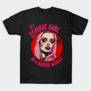 I'm a Zombie Girl in a Barbie World T-Shirt